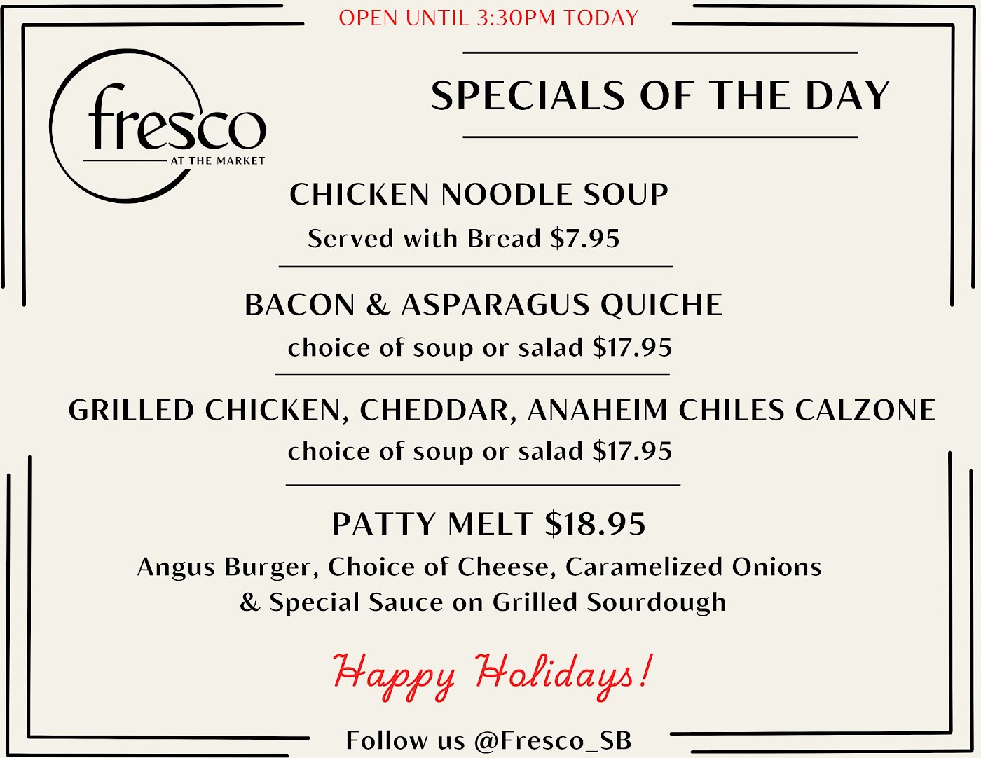 Wed Dec 24 - Open 11:30-3:30pm today Happy Holidays!